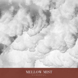 Cheerful by Mellow Mist