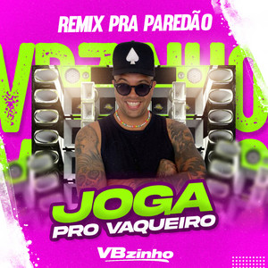VBZINHO - Joga pro Vaqueiro, Remix pra Paredão