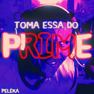 Toma essa do prime by Peléka