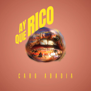Ay Que Rico by CARO ABADIA