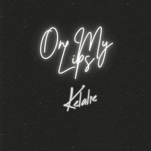 On My Lips by KELALIE