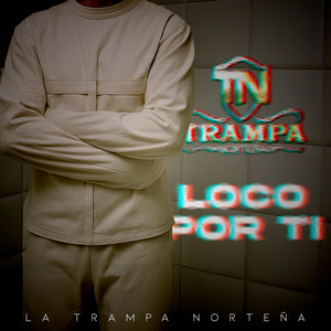 La Trampa Norteña - Loco Por Ti