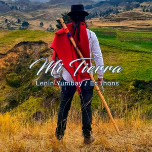 MI TIERRA. Lenin Yumbay / EC JHONS (LENIN YUYMBAY & EC JHONS Remix)