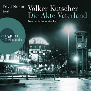Die Akte Vaterland - Gereon Raths vierter Fall (Gekürzte Fassung)