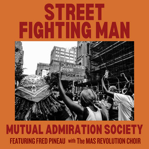 Mutual Admiration Society - Street Fighting Man (feat. Fred Pineau)