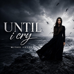 Until I Cry by MiyaVi Amore