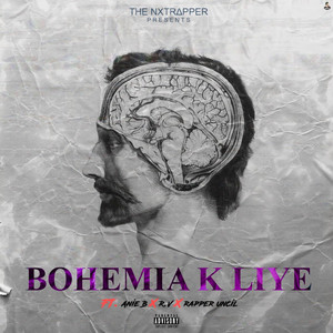 Bohemia K Liye by THE NXTRŒîPPER, Anie B, Rapper Uncil, Rv