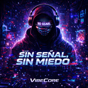 Sin Señal, Sin Miedo by VibeCore