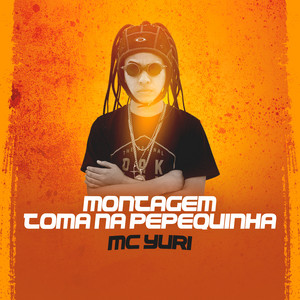 MC Yuri - Montagem Toma na Pepequinha