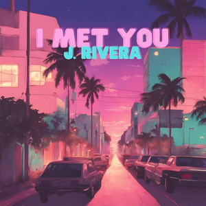 I Met You by J. Rivera