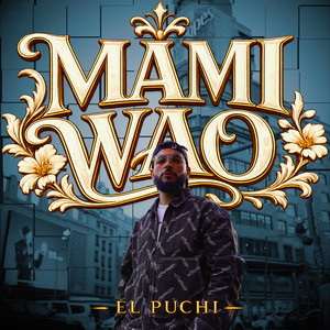 Mami Wao by El Puchi