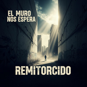 EL MURO NOS ESPERA by REMITORCIDO