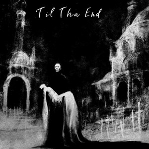 'Til Tha End by GhostThaKid