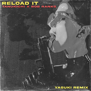Reload It - YASUKI Remix by Tanukichi, Bob Ranks, YASUKI