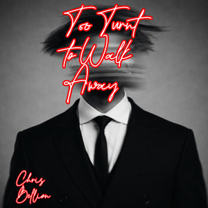 Too Turnt to Walk Away by Chris Bellion