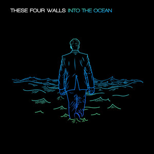 Into the Ocean by These Four Walls