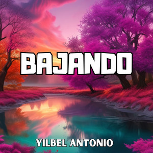 Bajando by Yibel antonio