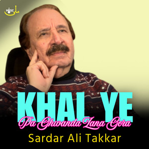 Sardar Ali Takkar - Khal Ye Pa Ghwanda Zana Gora