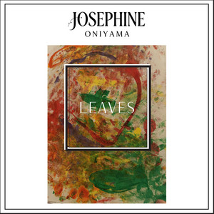 Leaves by Josephine Oniyama