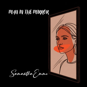 Man in the Mirror by Samantha Emme