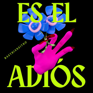 ES EL ADIÓS by BASTHIANSITO