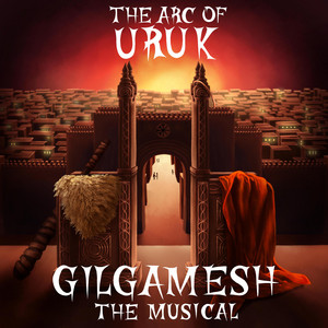 The Battle of Uruk by Gilgamesh: The Musical, Nicholas Filippides, Kyle Klein II