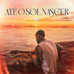 Até o Sol Nascer by VTO