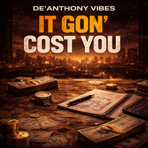 It Gon' Cost You by De'Anthony