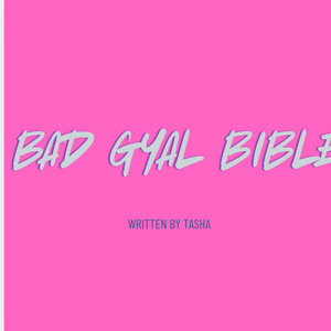 Bad Gyal Bible by Lovefromtashaxo