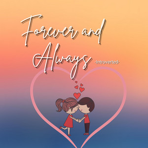 Forever And Always by Introverted
