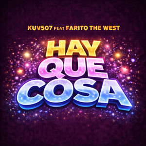 Hay Que Cosa (feat. Farito The West) by Kuv507, Farito The West