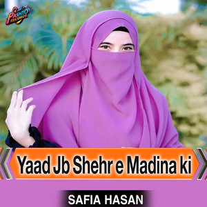 SAFIA HASAN - Yaad Jb Shehr e Madina ki