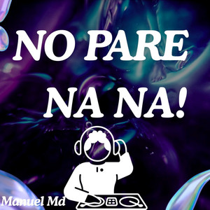 NO PARE NA NA by Manuel Md