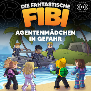 Agentenmädchen in Gefahr (Teil 13) by Die fantastische Fibi