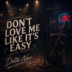 Don't Love Me Like It's Easy by Delta Noir