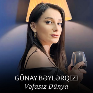 Günay Bəylərqızı - Vəfasız Dünya