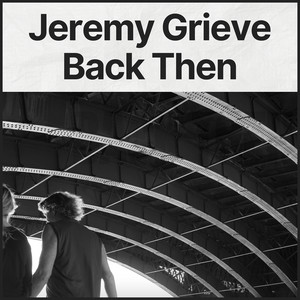Back Then (edit) by Jeremy Grieve