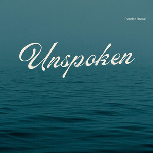 Unspoken by Render break