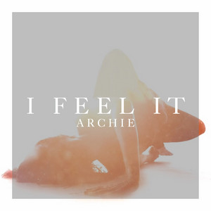 I Feel It by Archie