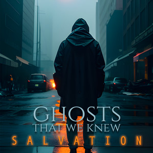 Salvation by Ghosts That We Knew