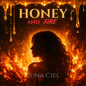 Honey and Fire by LUNA CIEL