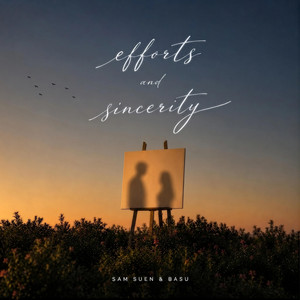 Efforts and Sincerity by SAM SUEN, Basu
