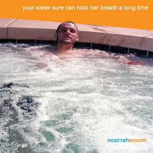 Nosirrah Eroom - Your Sister Sure Can Hold Her Breath a Long Time