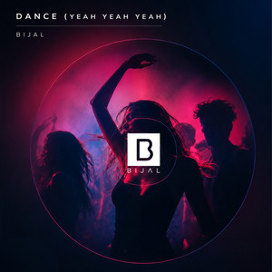 Dance (Yeah Yeah Yeah) by BIJAL