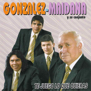Gonzalez-Maidana - Te Juego Lo Que Quieras