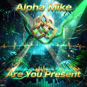Are You Present by Alpha Mike