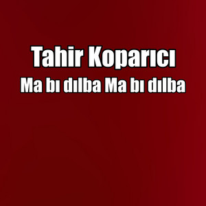 Ma bı dılba Ma bı dılba by Tahir Koparıcı
