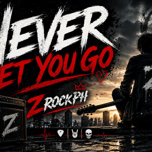 Never Let You Go by ZrockPH