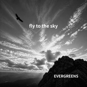fly to the sky by EVERGREENS