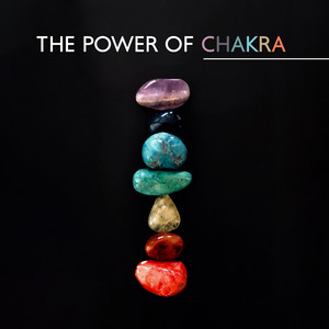 The Power of Chakra: Open Your Energy Channels, Cleanse Aura, Get Into The State Of Balance album